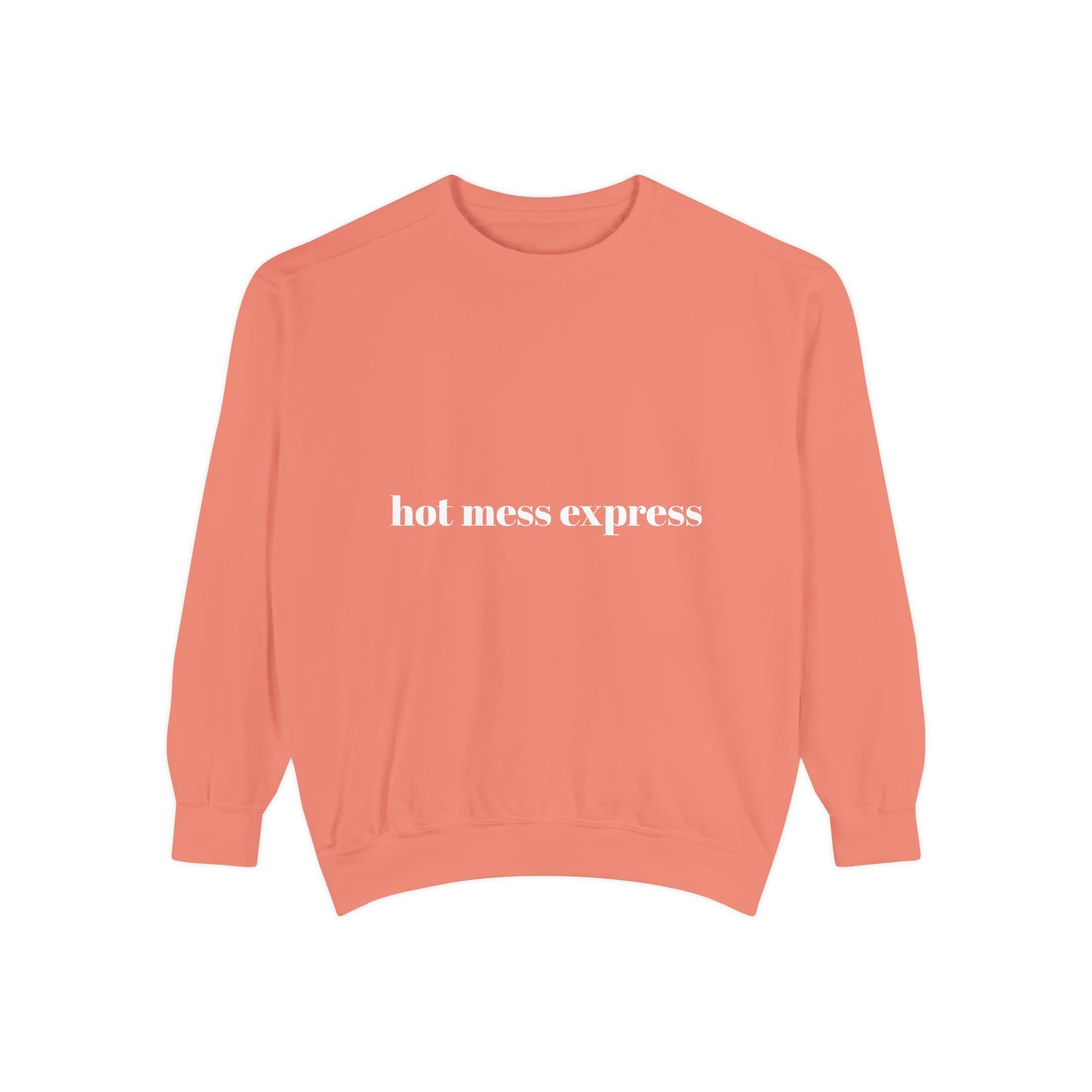Hot Mess Express Garment-Dyed Sweatshirt