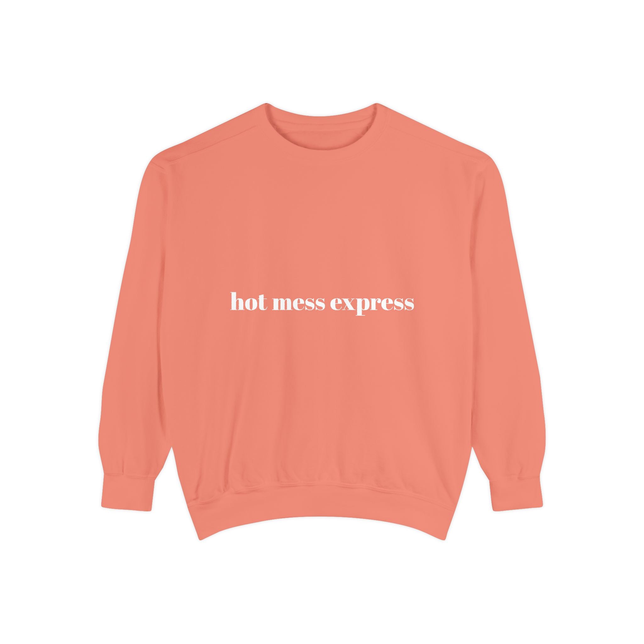 Hot Mess Express Garment-Dyed Sweatshirt