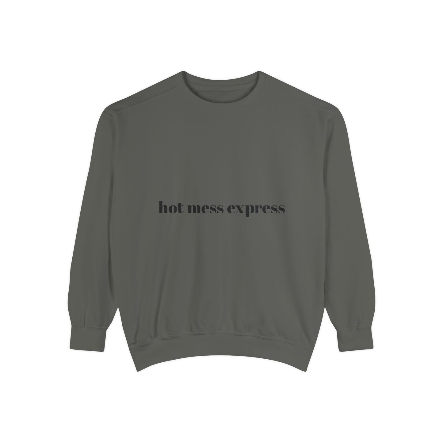 Hot Mess Express Garment-Dyed Sweatshirt