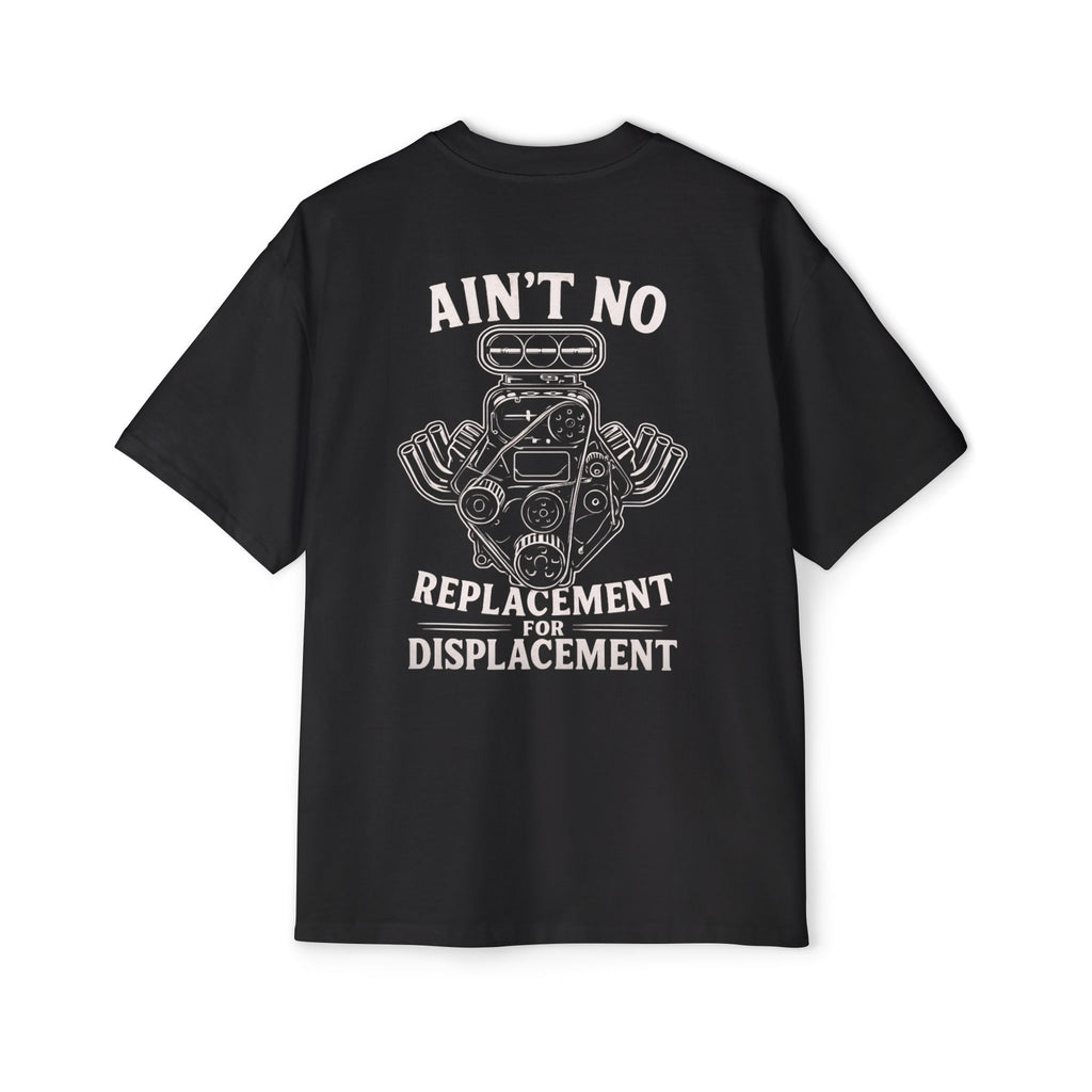Aint No Replacement For Displacement Men's Heavy Oversized Tshirt , Graphic Tee, Unique Gift for Him, Summer Essentials, Car Enthusiast Apparel, Cool Summer Top
