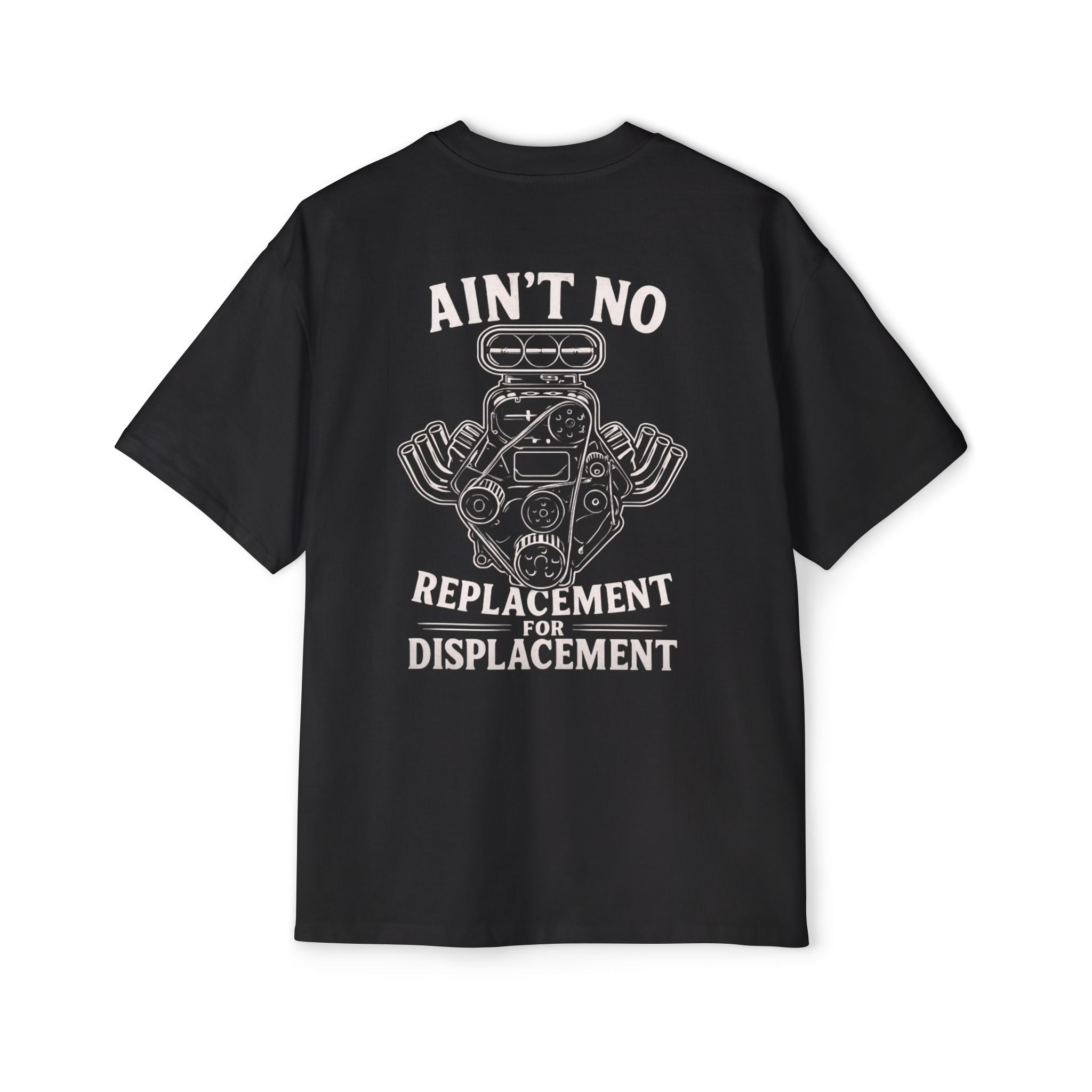 Aint No Replacement For Displacement Men's Heavy Oversized Tshirt , Graphic Tee, Unique Gift for Him, Summer Essentials, Car Enthusiast Apparel, Cool Summer Top