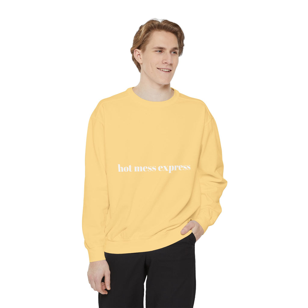 Hot Mess Express Garment-Dyed Sweatshirt