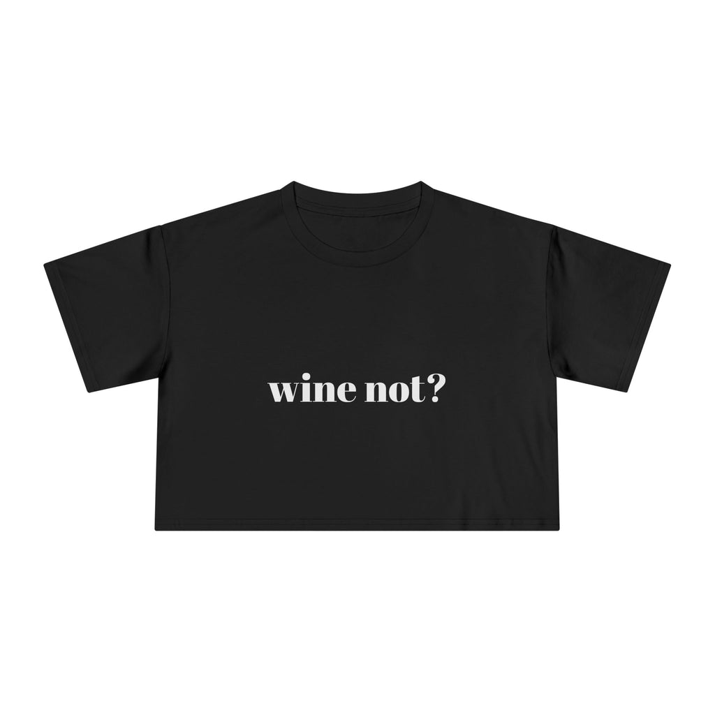 Wine Not? Women's Crop Tee