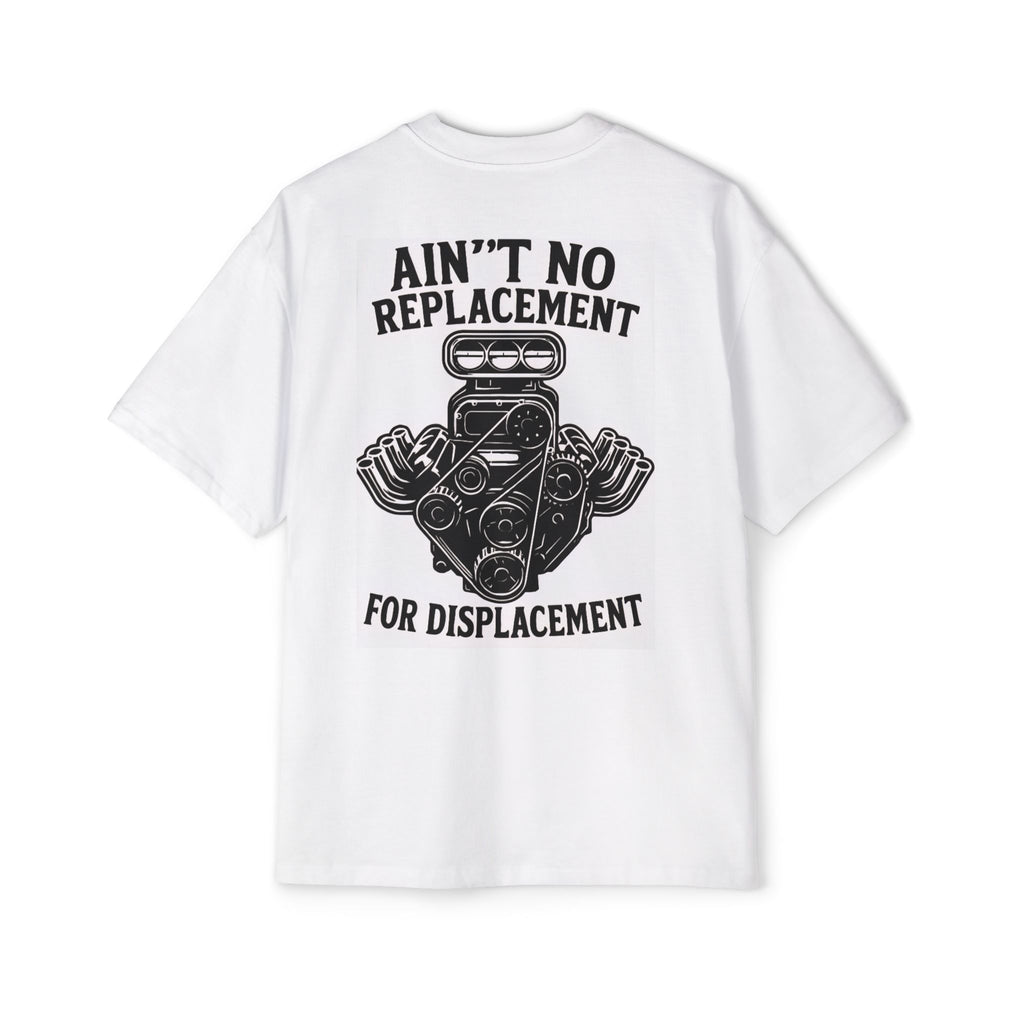 Aint No Replacement For Displacement Men's Heavy Oversized Tshirt , Graphic Tee, Unique Gift for Him, Summer Essentials, Car Enthusiast Apparel, Cool Summer Top