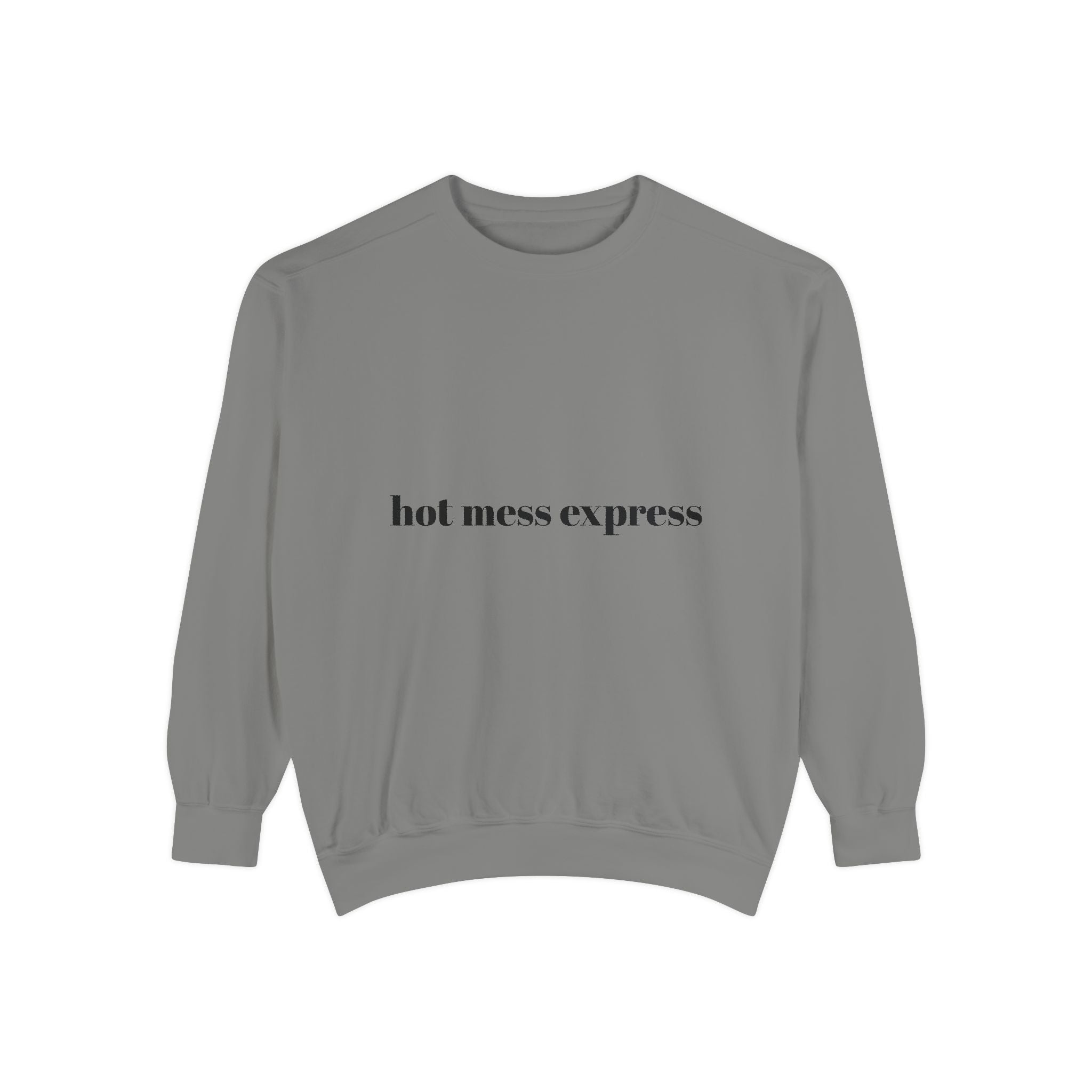Hot Mess Express Garment-Dyed Sweatshirt