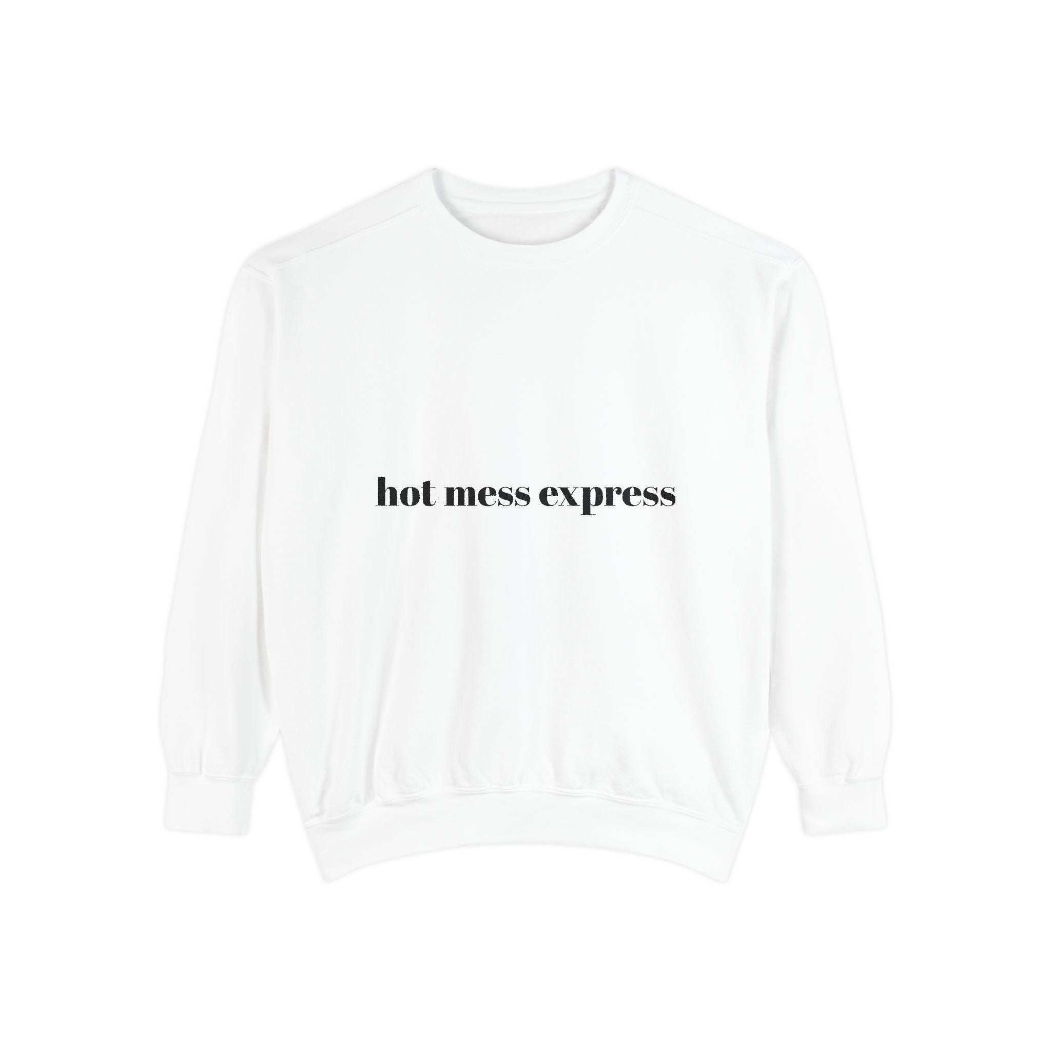 Hot Mess Express Garment-Dyed Sweatshirt